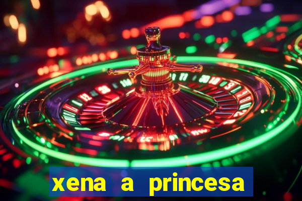 xena a princesa guerreira online